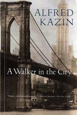 A Walker in the City - Kazin, Alfred