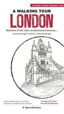 A Walking Tour London: Sketches of the City's Architectural Treasures - Bracken, G. Byrne