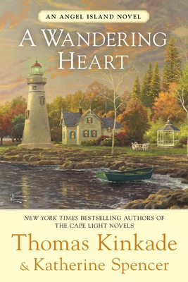 A Wandering Heart: An Angel Island Novel - Kinkade, Thomas, Dr., and Spencer, Katherine