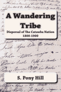 A Wandering Tribe: Dispersal of the Catawba Nation 1800 to 1900