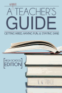 A Wannabe Teacher's Guide: Getting Hired, Having Fun, & Staying Sane