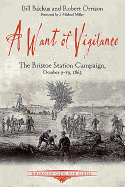 A Want of Vigilance: The Bristoe Station Campaign, October 9-19, 1863