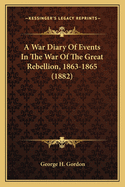 A War Diary of Events in the War of the Great Rebellion, 1863-1865 (1882)