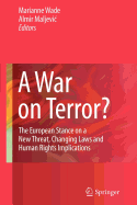 A War on Terror?: The European Stance on a New Threat, Changing Laws and Human Rights Implications