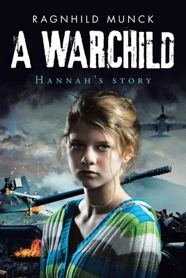 A Warchild: Hannah's Story - Munck, Ragnhild