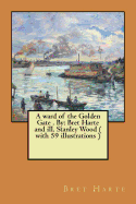 A ward of the Golden Gate . By: Bret Harte and ill. Stanley Wood ( with 59 illustrations )