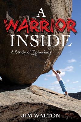 A Warrior Inside: A Study of Ephesians - Walton, Jim