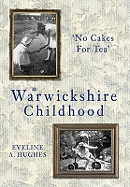 A Warwickshire Childhood: 'No Cakes for Tea'