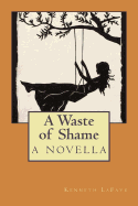 A Waste of Shame: A Novella
