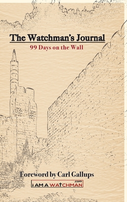 A Watchman's Journal 99 Days on the Wall - Kerr, Joseph, and Talton, Chris, and Ray, Gary (Cover design by)