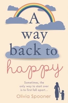 A Way Back to Happy: An absolutely uplifing and emotional read - Spooner, Olivia