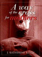 A Way of the Cross for Mothers