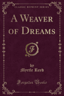 A Weaver of Dreams (Classic Reprint)