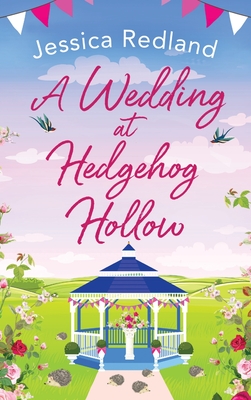 A Wedding at Hedgehog Hollow: A wonderful instalment in the Hedgehog Hollow series from Jessica Redland - Redland, Jessica