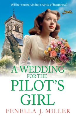 A Wedding for The Pilot's Girl: A page-turning wartime saga series from bestseller Fenella J Miller - Fenella J Miller, and Powell, Emma (Read by)