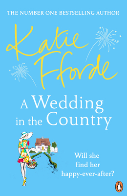 A Wedding in the Country: From the #1 bestselling author of uplifting feel-good fiction - Fforde, Katie