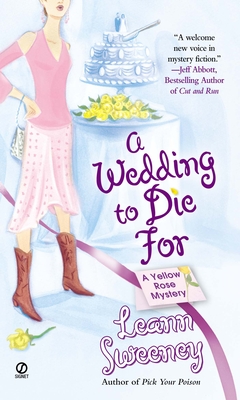 A Wedding to Die for: A Yellow Rose Mystery - Sweeney, Leann