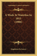 A Week at Waterloo in 1815 (1906)