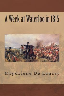 A Week at Waterloo in 1815 - De Lancey, Magdalene