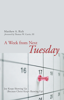 A Week from Next Tuesday - Rich, Matthew, and Currie, Thomas W (Foreword by)