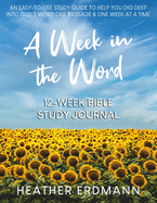 A Week in the Word: Dig Deep into God's Word One Passage and One Week at a Time