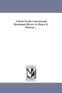 A Week on the Concord and Merrimack Rivers. by Henry D. Thoreau ...