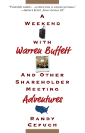 A Weekend with Warren Buffett: And Other Shareholder Meeting Adventures - Cepuch, Randy