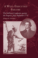 A Well-Executed Failure: The Sullivan Campaign Against the Iroquois, July-September 1779