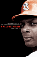 A Well-Paid Slave: Curt Flood's Fight for Free Agency in Professional Sports