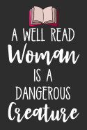 A Well Read Woman Is a Dangerous Creature: Grey Lined Notebook Journal for Women Who Love to Read, Librarians, Book Lovers, Bibliophiles, Authors