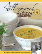 A Well-Seasoned Kitchen: Classic Recipes for Contemporary Living