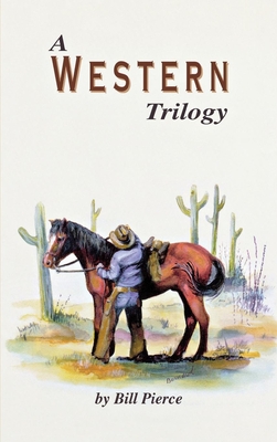 A Western Trilogy - Pierce, Bill, Ed