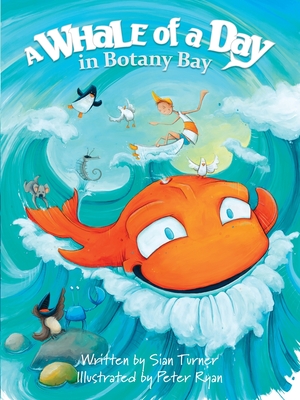 A Whale of a day in Botany Bay: A Whale of a Day in Botany Bay - Turner, Sian