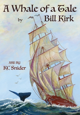 A Whale Of A Tale: (In The Midst Of A Gale) - Kirk, Bill, and Snider, Kc