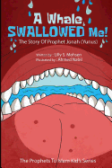 A Whale SWALLOWED Me!: The Story Of Prophet Jonah (Yunus)