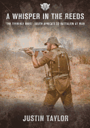 A Whisper in the Reeds: 'The Terrible Ones': South Africa's 32 Battalion at War