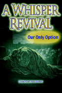 A Whisper Revival: Our Only Option - Williams, Timothy