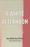 "A White Afternoon: Parthian Anthology of Welsh Short Stories