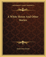 A White Heron And Other Stories