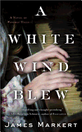 A White Wind Blew - Markert, James