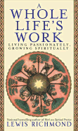 A Whole Life's Work: Living Passionately, Growing Spiritually - Richmond, Lewis