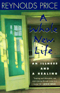 A Whole New Life: An Illness and a Healing