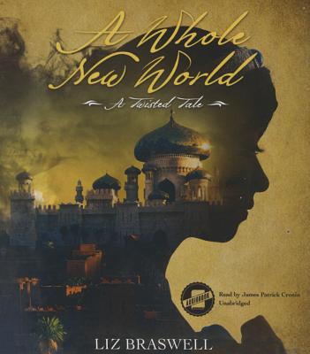 A Whole New World: A Twisted Tale - Braswell, Liz, and Disney Press, and Cronin, James Patrick (Read by)