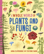 A Whole World of...: Plants and Fungi