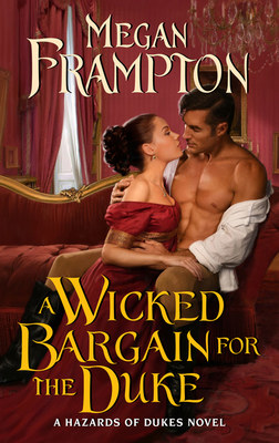 A Wicked Bargain for the Duke: A Hazards of Dukes Novel - Frampton, Megan