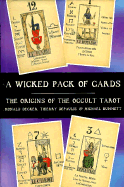 A Wicked Pack of Cards: The Origins of the Occult Tarot - Decker, Ronald, and Dummett, Michael, and Depaulis, Thierry