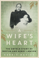 A Wife's Heart: The Untold Story of Bertha and Henry Lawson