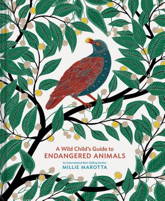 A Wild Child's Guide to Endangered Animals: (Endangered Species Book, Wild Animal Guide, Books about Animals, Plant and Animal Books, Animal Art Books) - Marotta, Millie