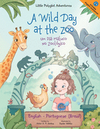 A Wild Day at the Zoo / Um Dia Maluco No Zool?gico - Bilingual English and Portuguese (Brazil) Edition: Children's Picture Book