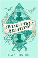 A Wild & True Relation: A gripping feminist historical fiction novel of pirates, smuggling and revenge